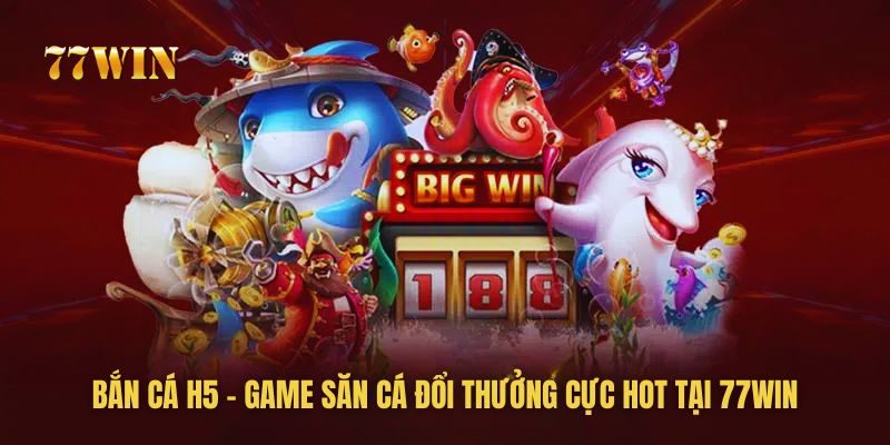 Tổng quan về bắn cá tại 77win