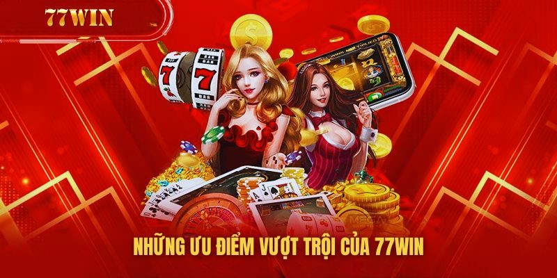 Những ưu điểm nổi bật của game bài 77win